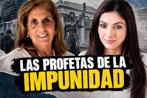 Las profetas de la impunidad